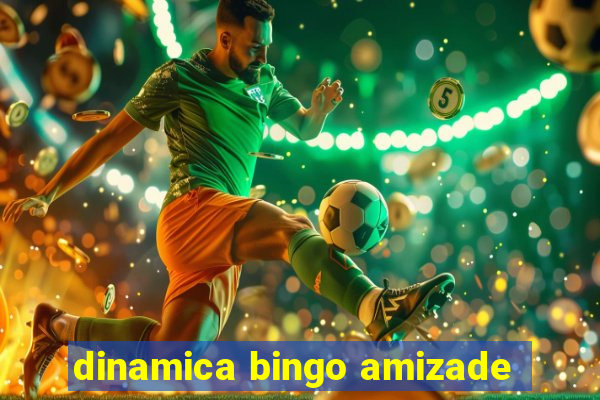 dinamica bingo amizade